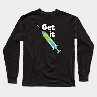 Get the vaccine Long Sleeve T-Shirt